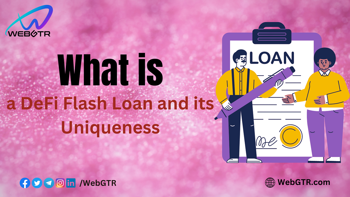 What is a DeFi Flash Loan and its Uniqueness by GTR Jul, 2023