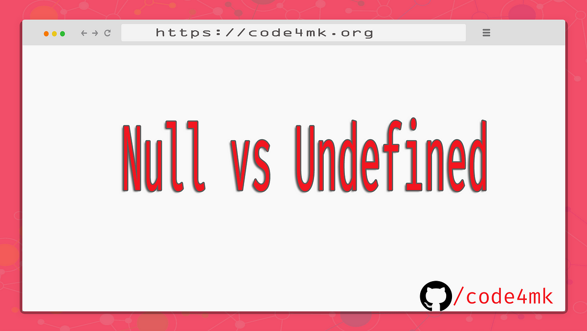 Difference Between Null And Undefined ( JS ) | By Mostafa Kamal ...