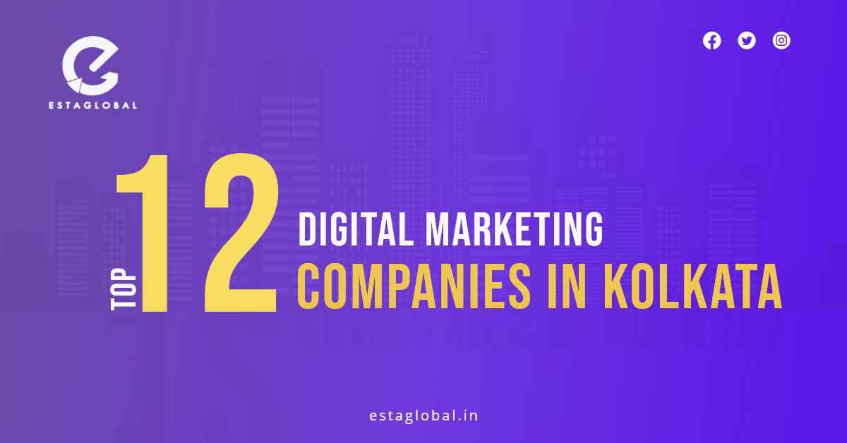 Top 12 Digital Marketing Companies in Kolkata Esta Global Medium