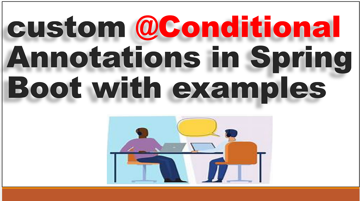 How to create custom @Conditional Annotations in Spring Boot with ...