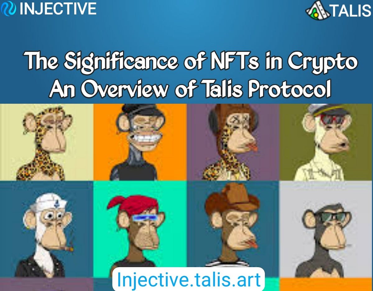 The Significance of NFTs in Crypto,An Overview of Talis Protocol | by  Joseph Ekene | Medium