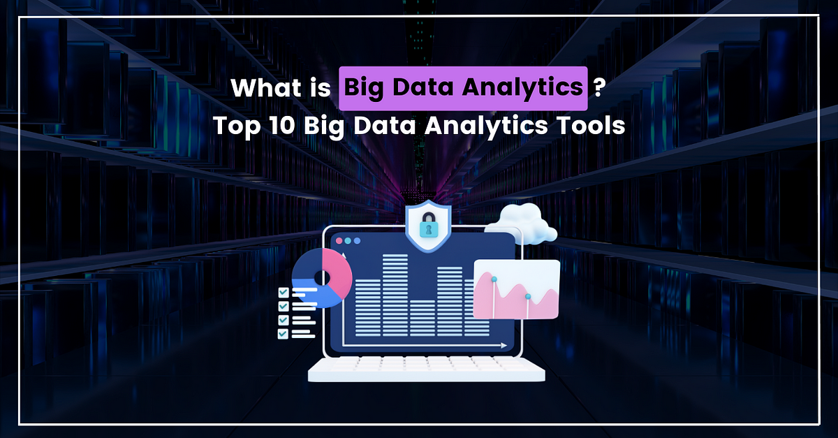 What Is Big Data Analytics | Top 10 Big Data Analytics Tools | By ...