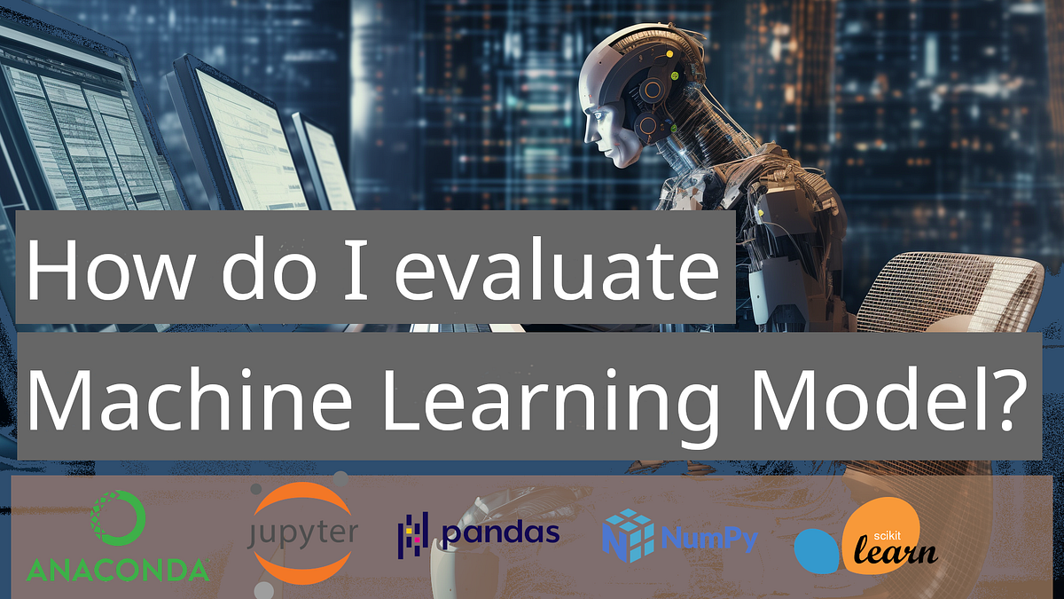 How do I evaluate the Machine Learning Model? Does it perform well ...