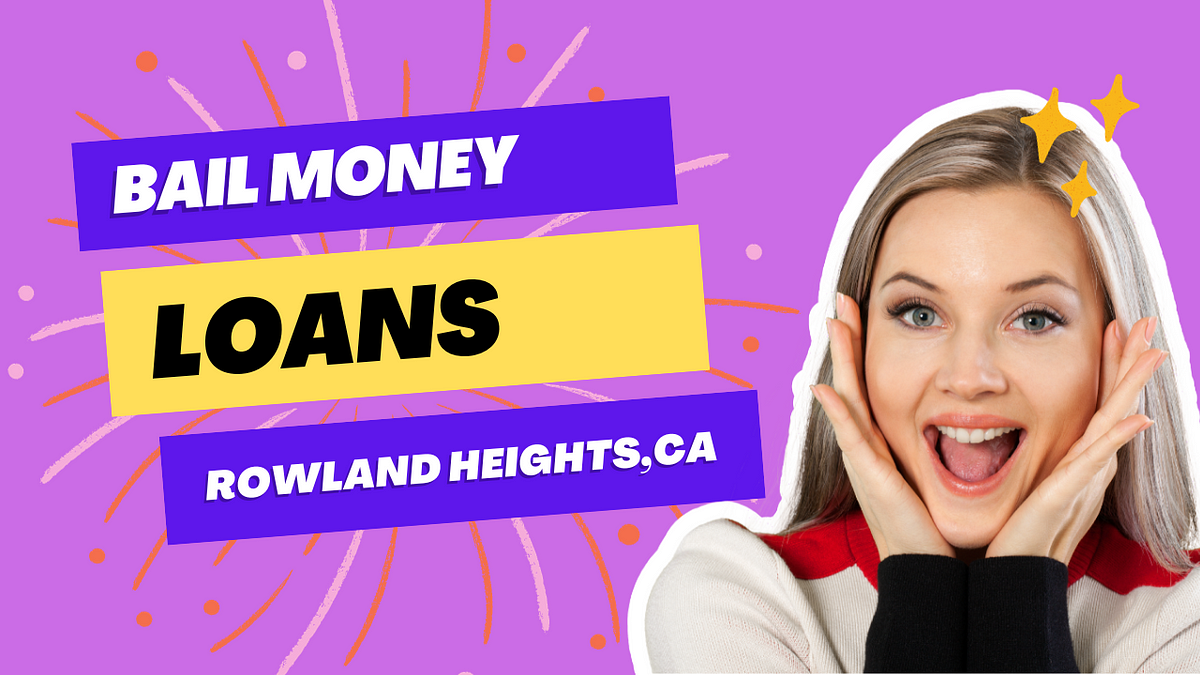 Bail money loans Rowland Heights, CA | by Funditfinance UK | Sep, 2023 |  Medium