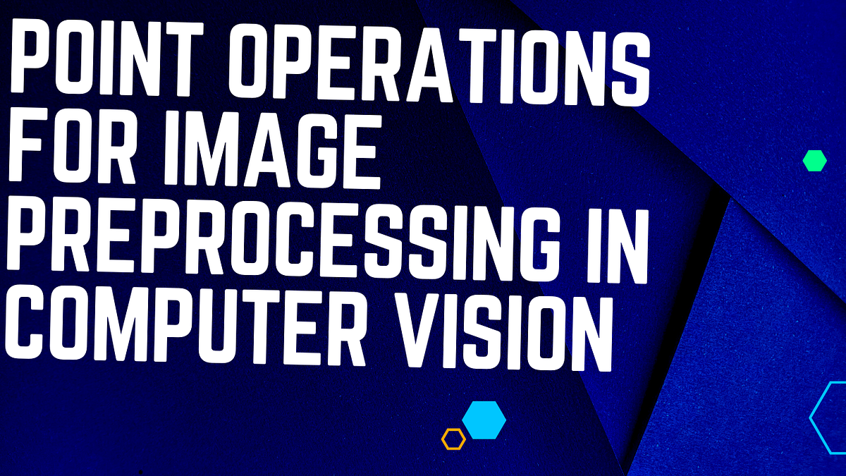 Point operations for Image preprocessing in computer vision | by ...