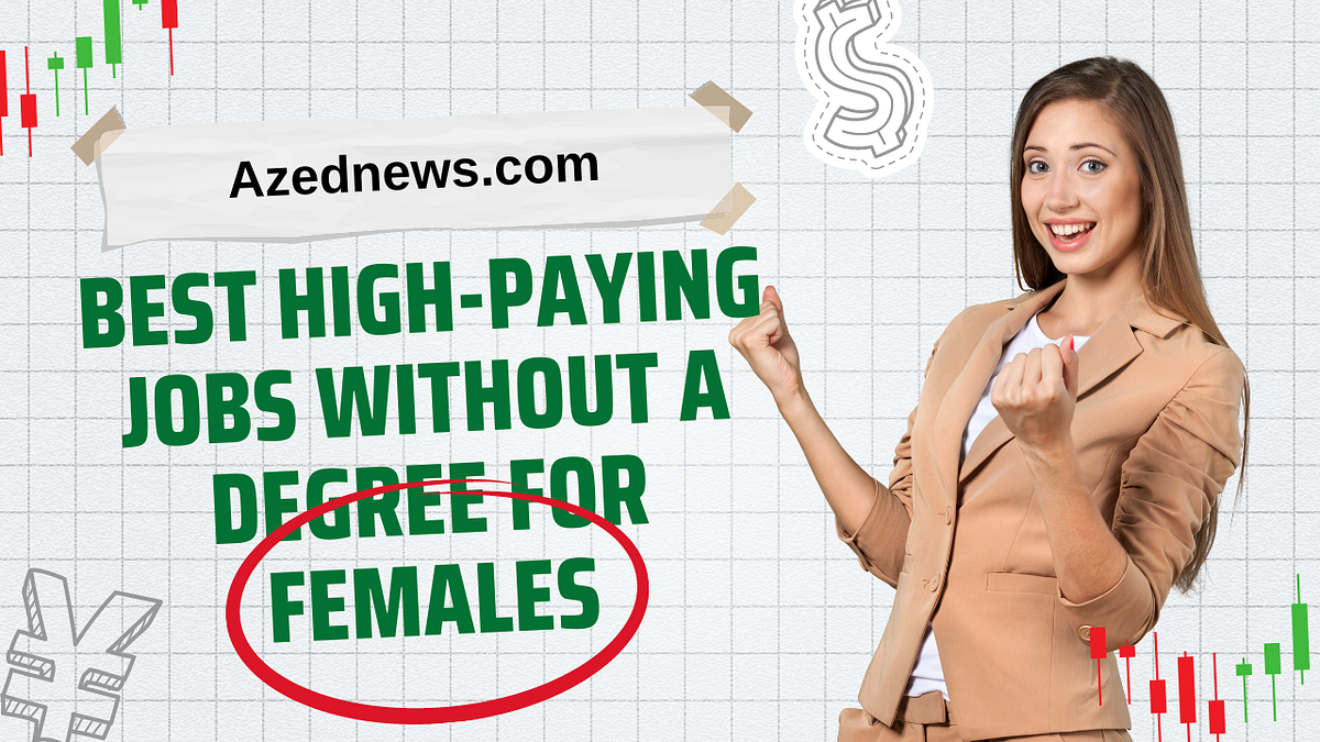 Best High Paying Jobs Without A Degree For Females By Azednews Mar Best high paying jobs without a degree for females by azednews mar