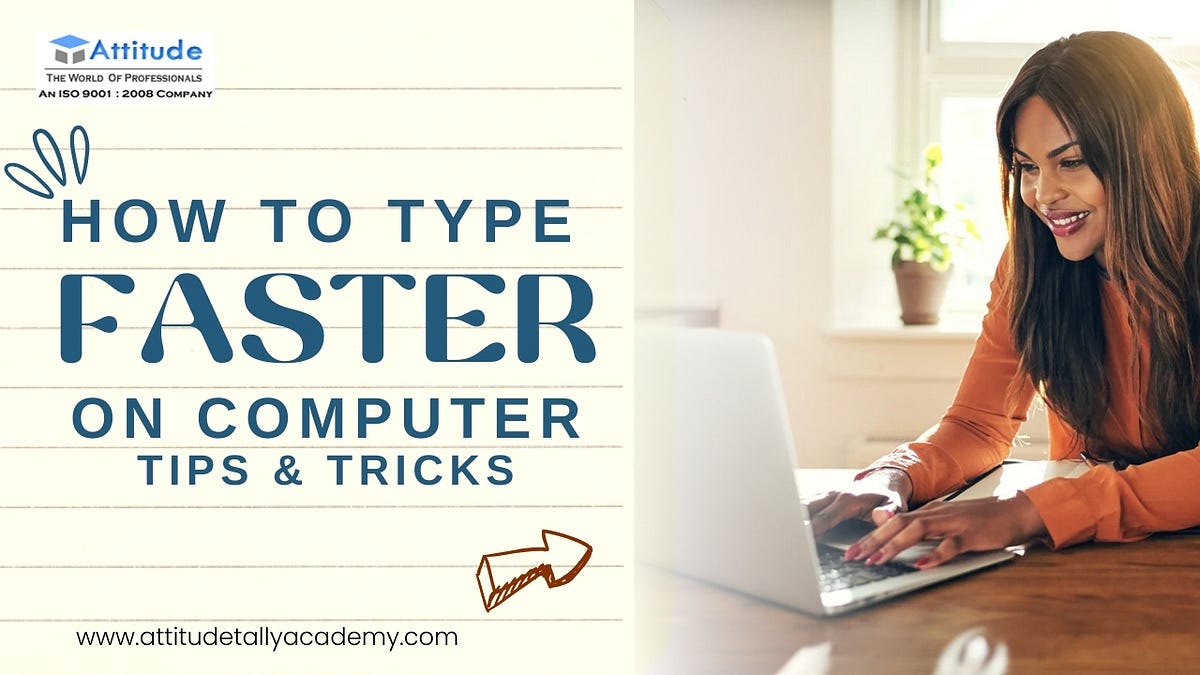 How to Type Faster on a Computer? Best Tips for Beginners | by attitude ...