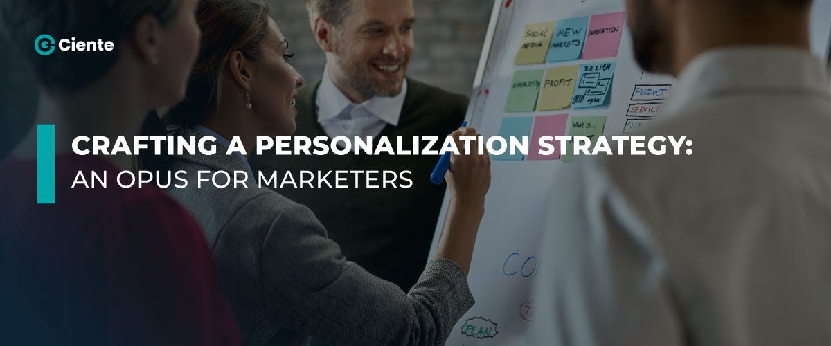 Crafting A Personalization Strategy: An Opus For Marketers