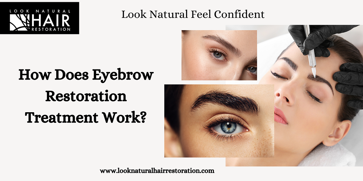 How Does Eyebrow Restoration Treatment Work? by Look Natural Hair