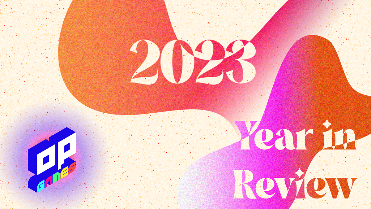 2023 Wrapped Why 2024 Is the Year to Join OP Games by OP Games Medium