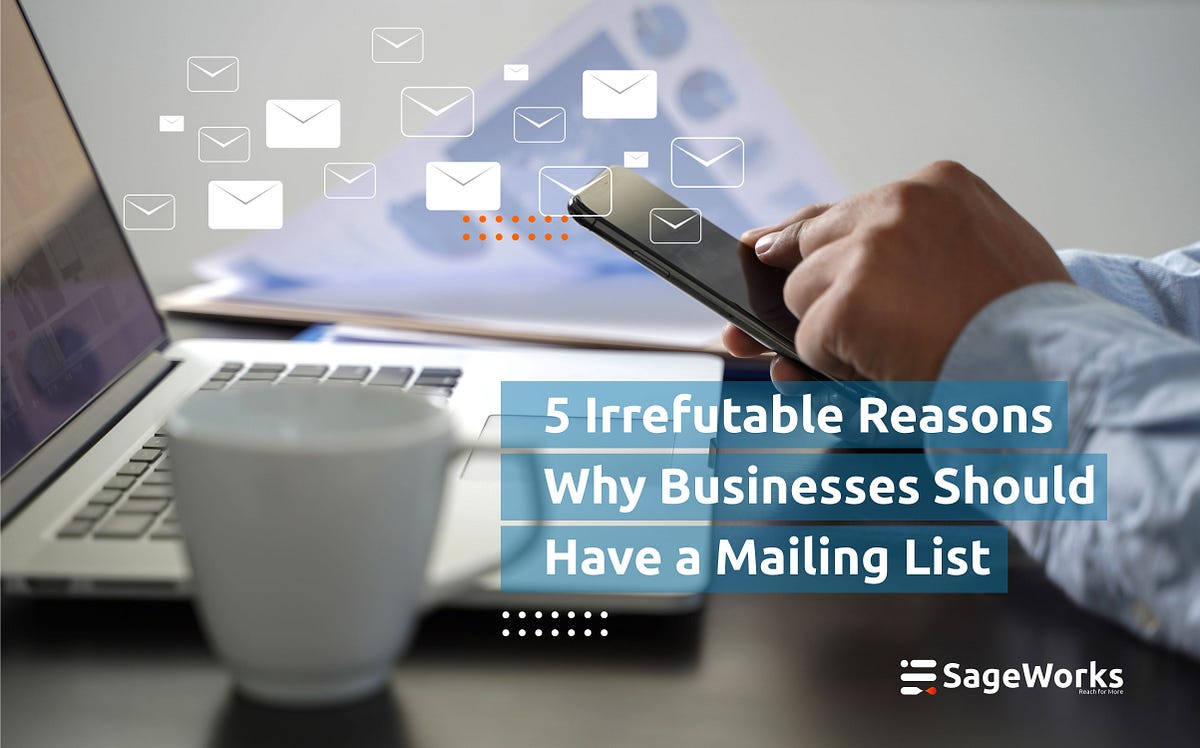 5 Irrefutable Reasons Why Businesses Should Have a Mailing List