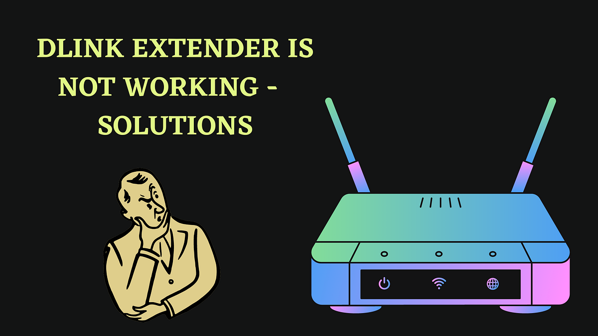Quick Fixes DLink Extender Not Working by Jennifer Allen Medium