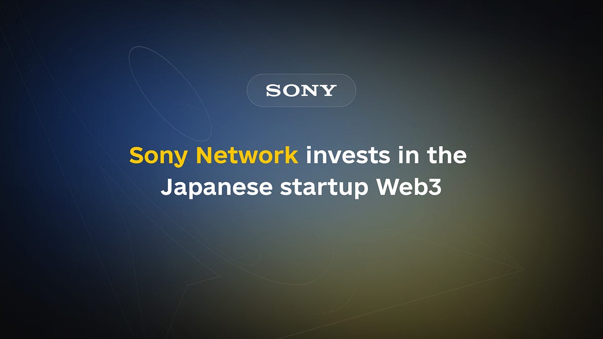 Sony Network invests in the Japanese startup Web3 | by Bohdan Prylepa ...