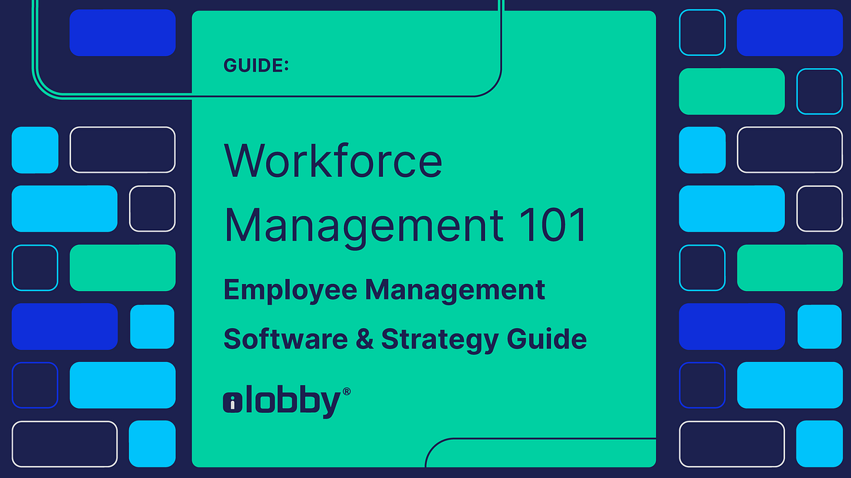 7 Workforce Software Essentials for Enterprise Organizations iLobby