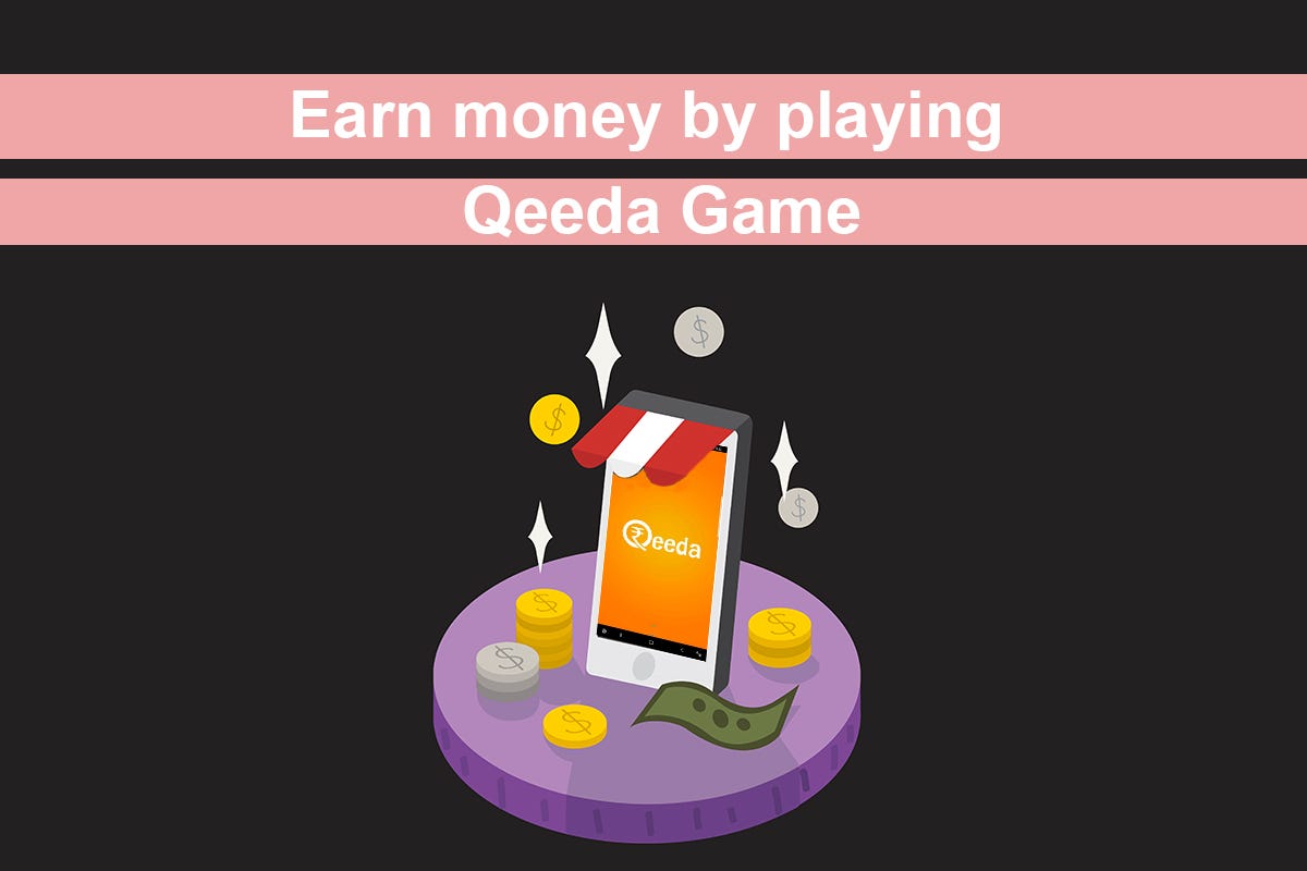 Earn money by playing games on android | Qeeda | by raj kumar | Qeeda |  Medium
