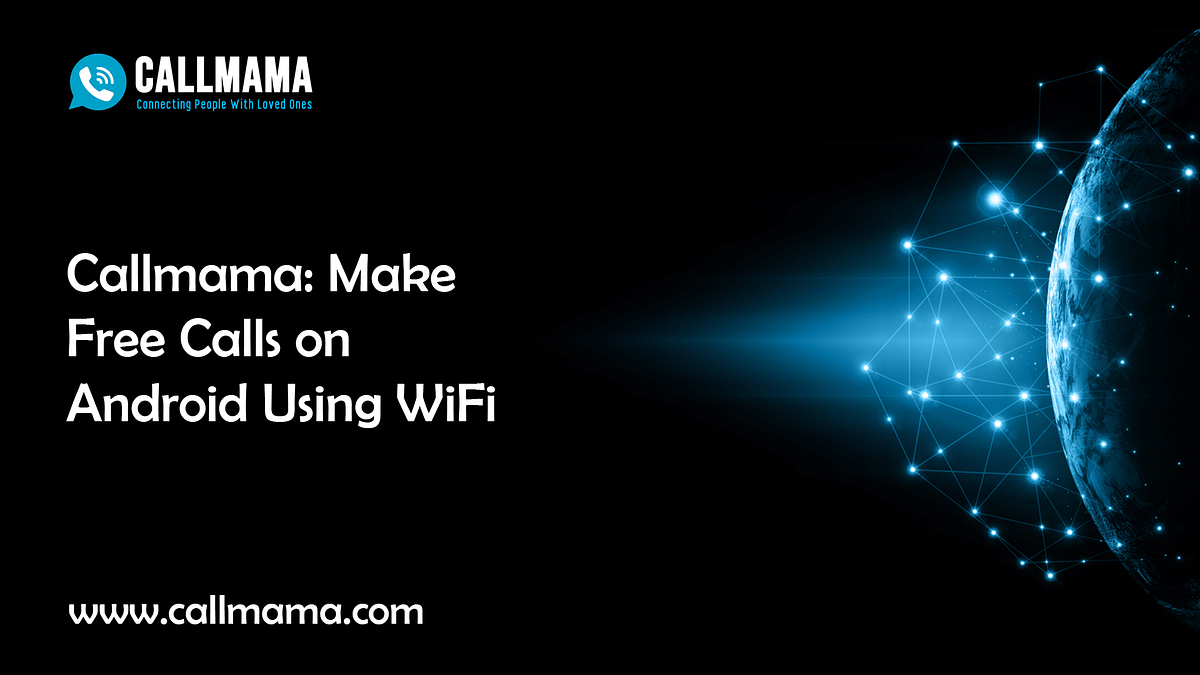 Callmama Make Free Calls on Android Using WiFi by CallMama Medium