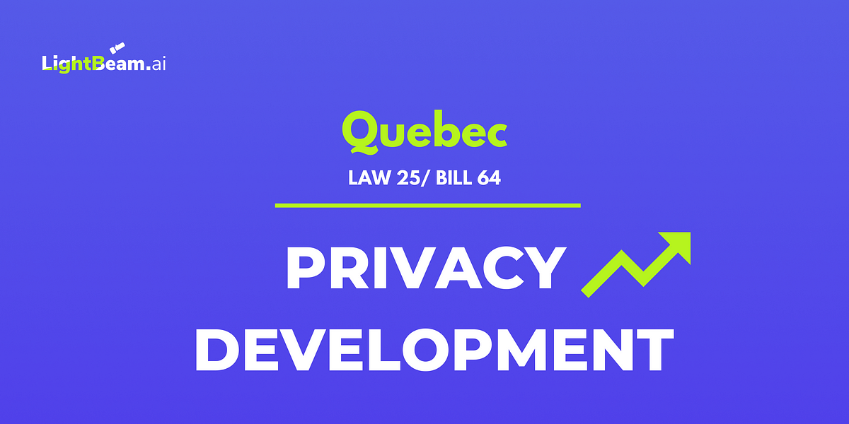 Quebec Recent Privacy Development Quebec Law 25 / Bill 64 by
