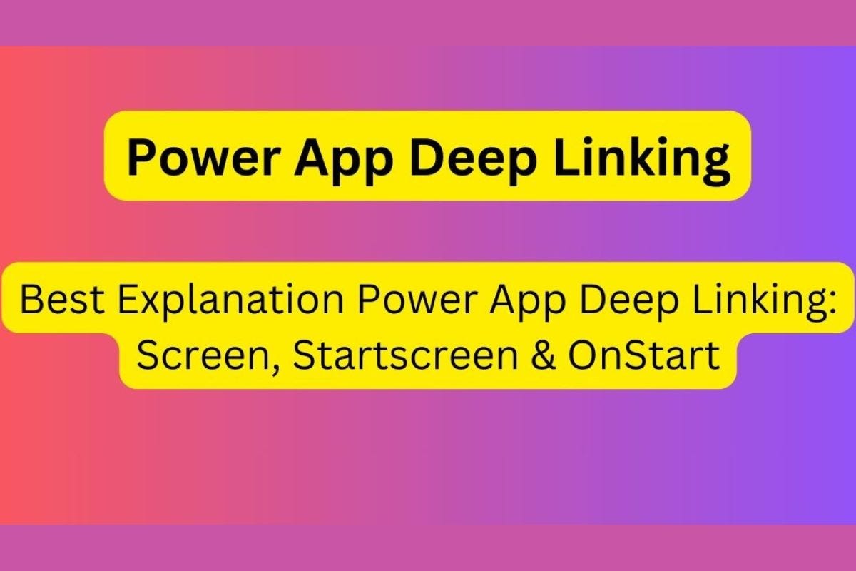 Best Explanation Power App Deep Linking Screen, Startscreen & OnStart