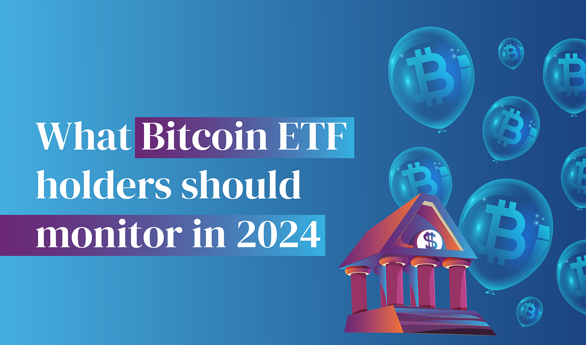 What Bitcoin ETF holders should monitor in 2024 | by Melanion Capital |  Medium