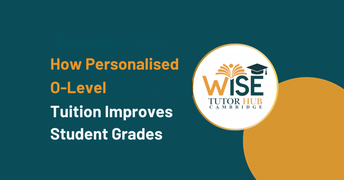 How Personalised O-Level Tuition Improves Student Grades