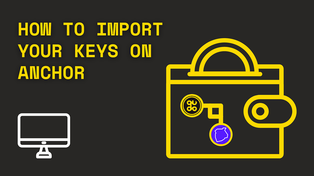 Stepbystep tutorial to import your keys on Anchor (Desktop) by