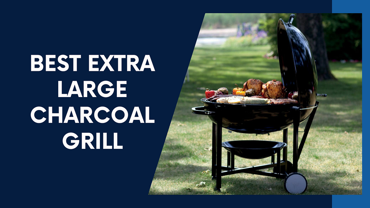 Best Extra Large Charcoal Grill for Your Outdoor Cooking Needs by BBQ