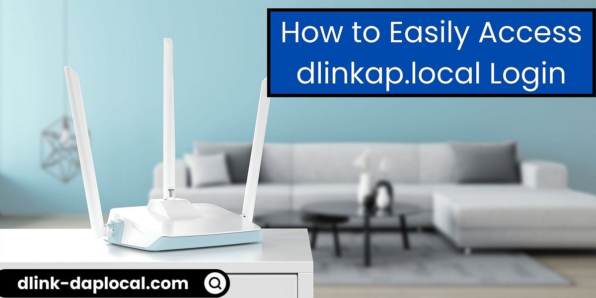 How to Easily Access dlinkap.local Login? Dlink Aplocal Medium