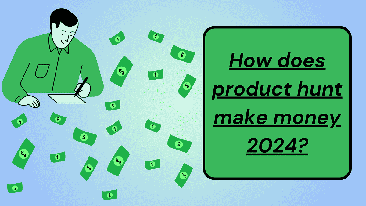 How does product hunt make money 2024? by Faisalbhai Jan, 2024 Medium
