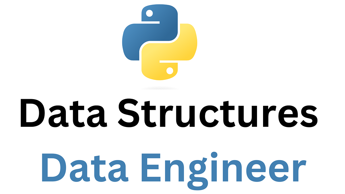 Python Data Structures for Data Engineers | by Vishal Barvaliya | Data ...