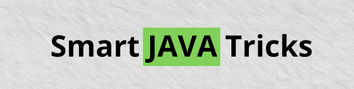 Java Pro Tips: Smart and Rare Tricks | by System Design Interview ...