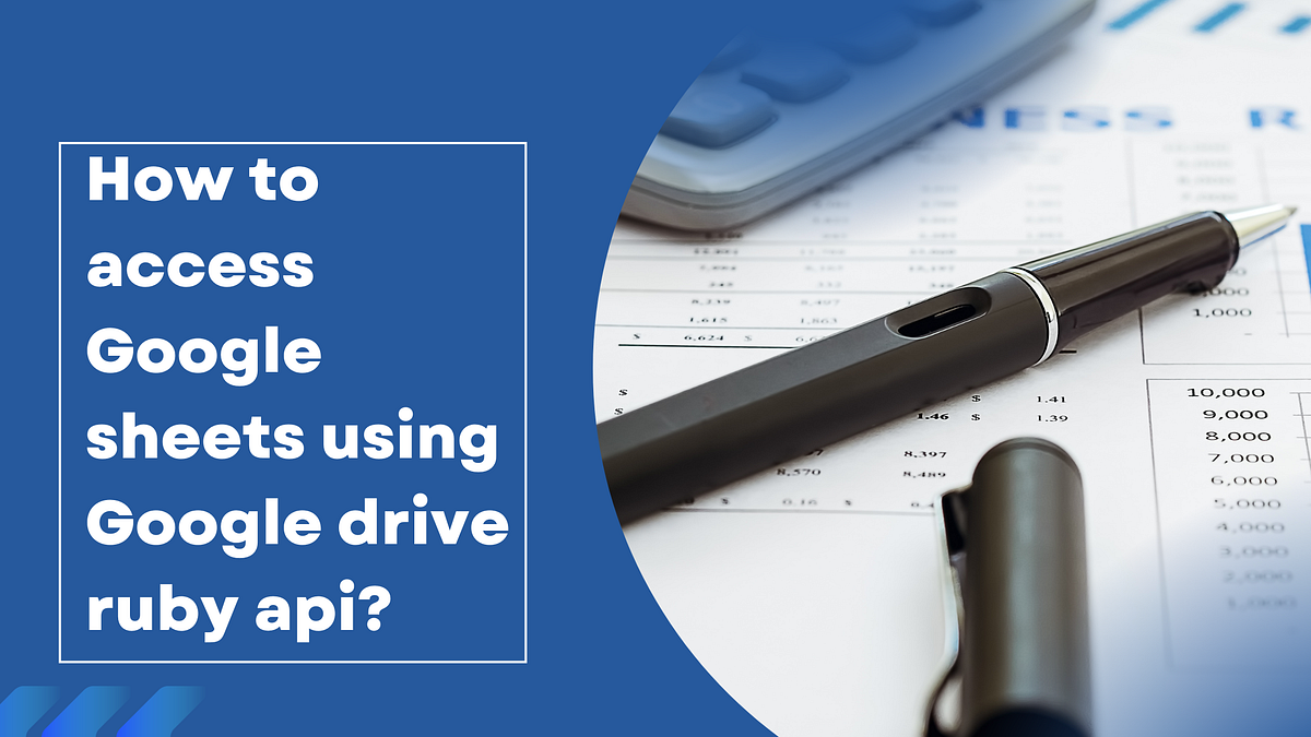 How to access Google sheets using Google drive ruby API? by Karan