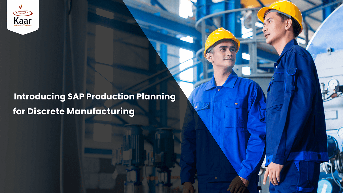 Introducing SAP PP for Discrete Manufacturing - KaarTech - Medium