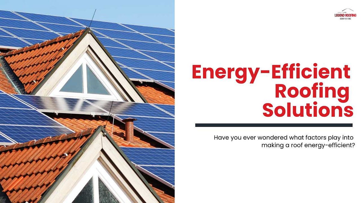 EnergyEfficient Roofing Solutions Legend Roofing Company Inc Medium