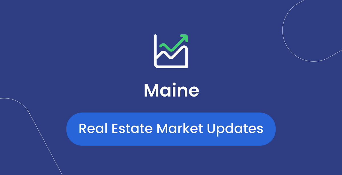 The Maine Real Estate Market Everything You Need to Know by Mel Anne