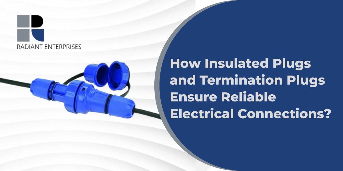 How Insulated Plugs and Termination Plugs Ensure Reliable Electrical
