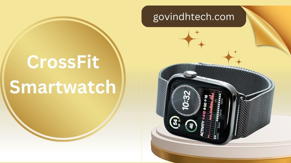 CrossFit Watch Revolutionizes Health Smartly! | by Agarapu Ramesh | Jan,  2024 | Medium