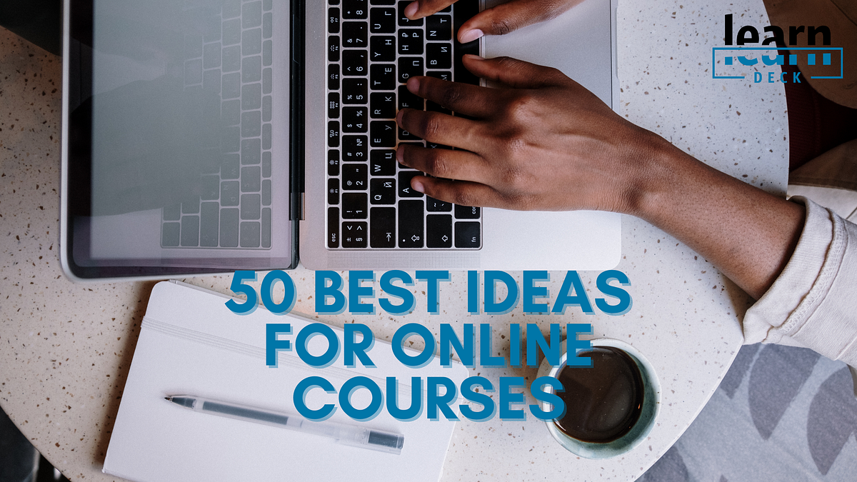 50 Best Online Course Ideas. The thought of creating a new course is