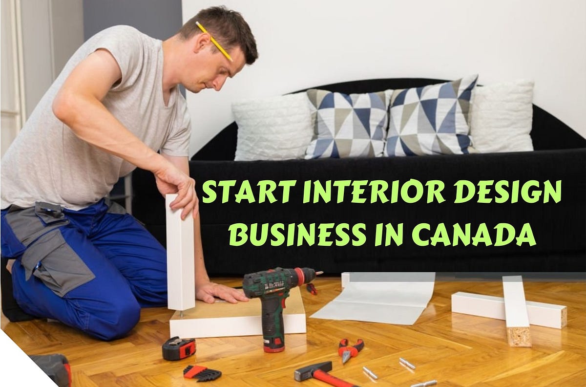 HOW TO START INTERIOR DESIGN BUSINESS IN CANADA? Sistemacert Medium