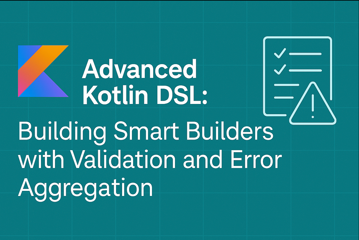 Advanced Kotlin DSL: Building Smart Builders with Validation and Error ...