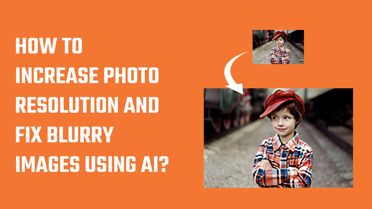 How to increase photo resolution and fix blurry/pixelated images using