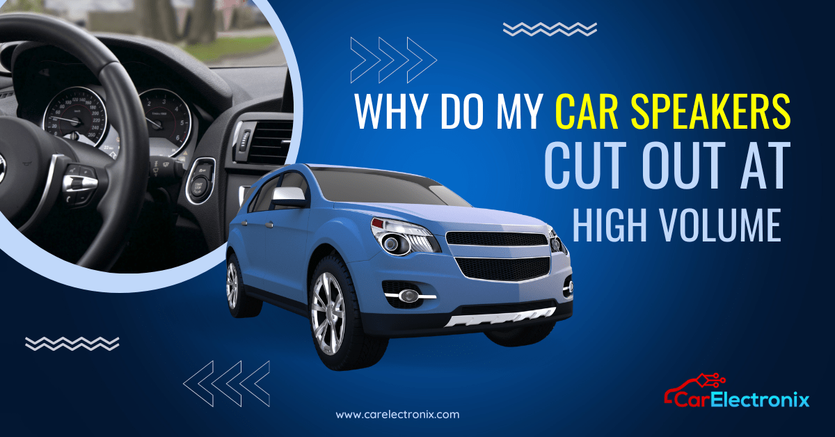 Why Do My Car Speakers Cut Out At High Volume Car Electronix Medium