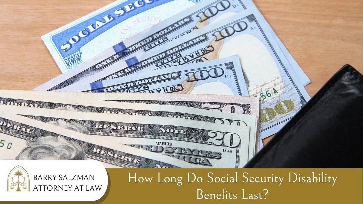 How Long Do Social Security Disability Benefits Last? by Barry