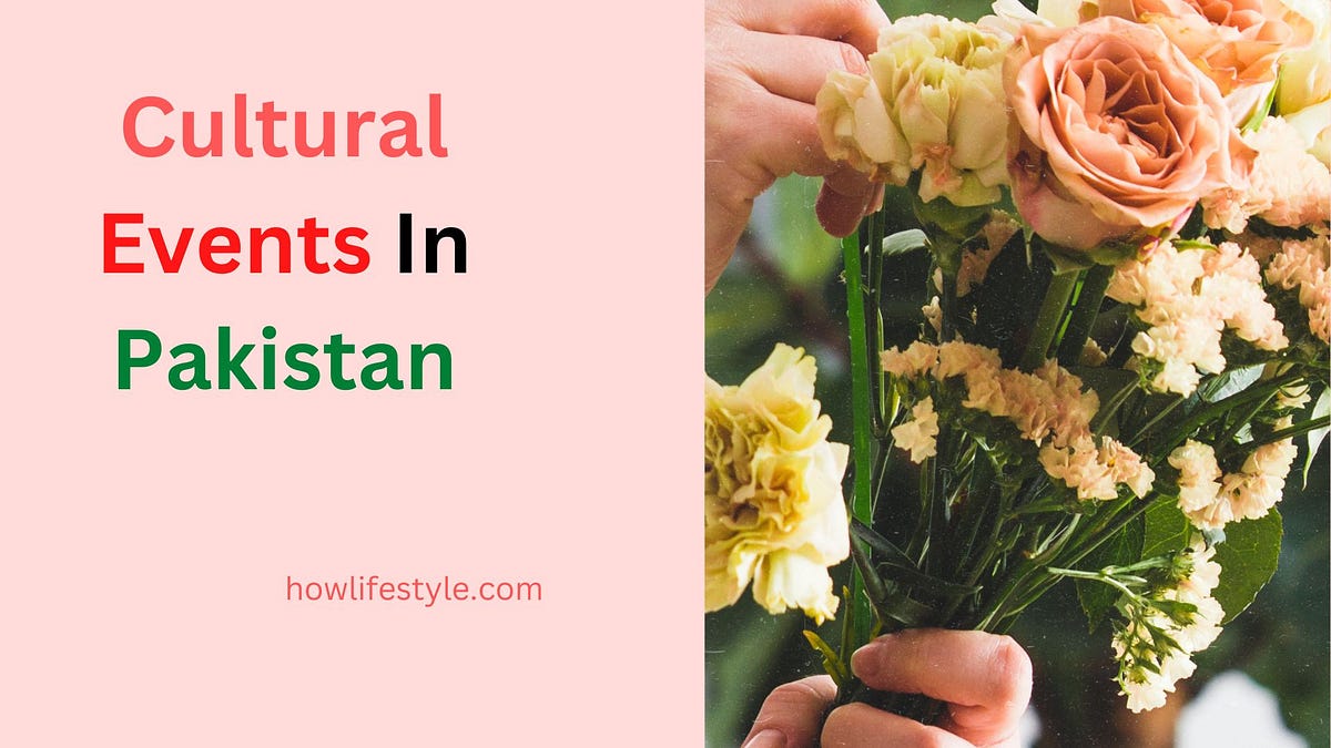 Commonly celebrated cultural events in Pakistan - How Lifestyle - Medium