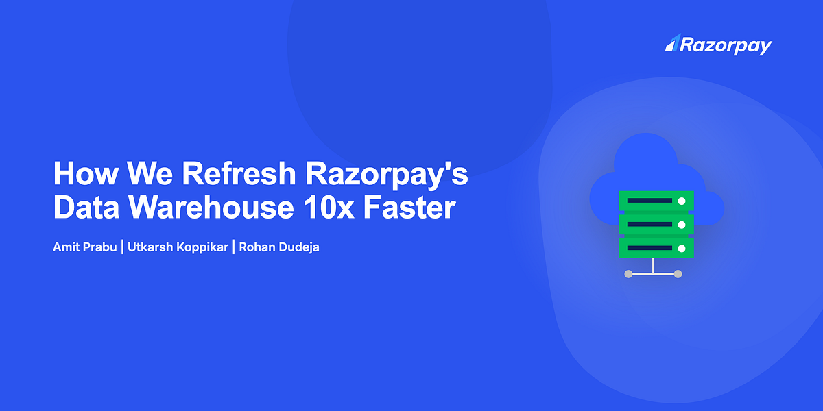 How We Refresh Razorpay's Data Warehouse 10x Faster with Graphs and Indexes