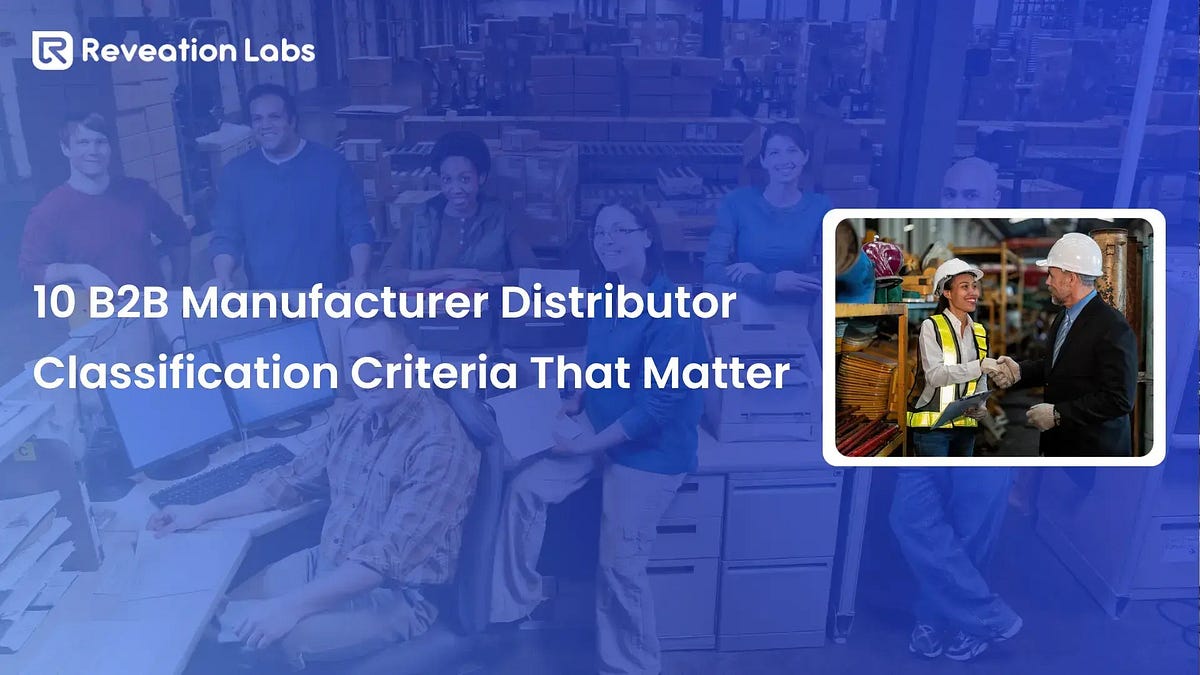 10 B2B Manufacturer Distributor Classification Criteria That Matter ...