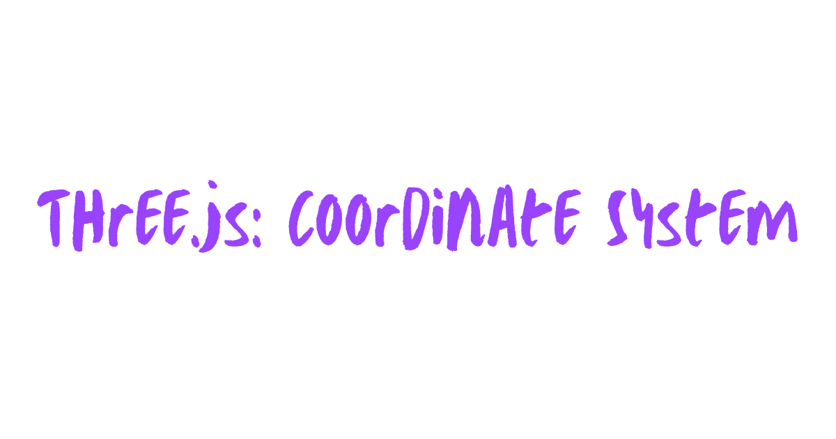 An Overview of the Three.js Coordinate System | by Alex Bates | Medium