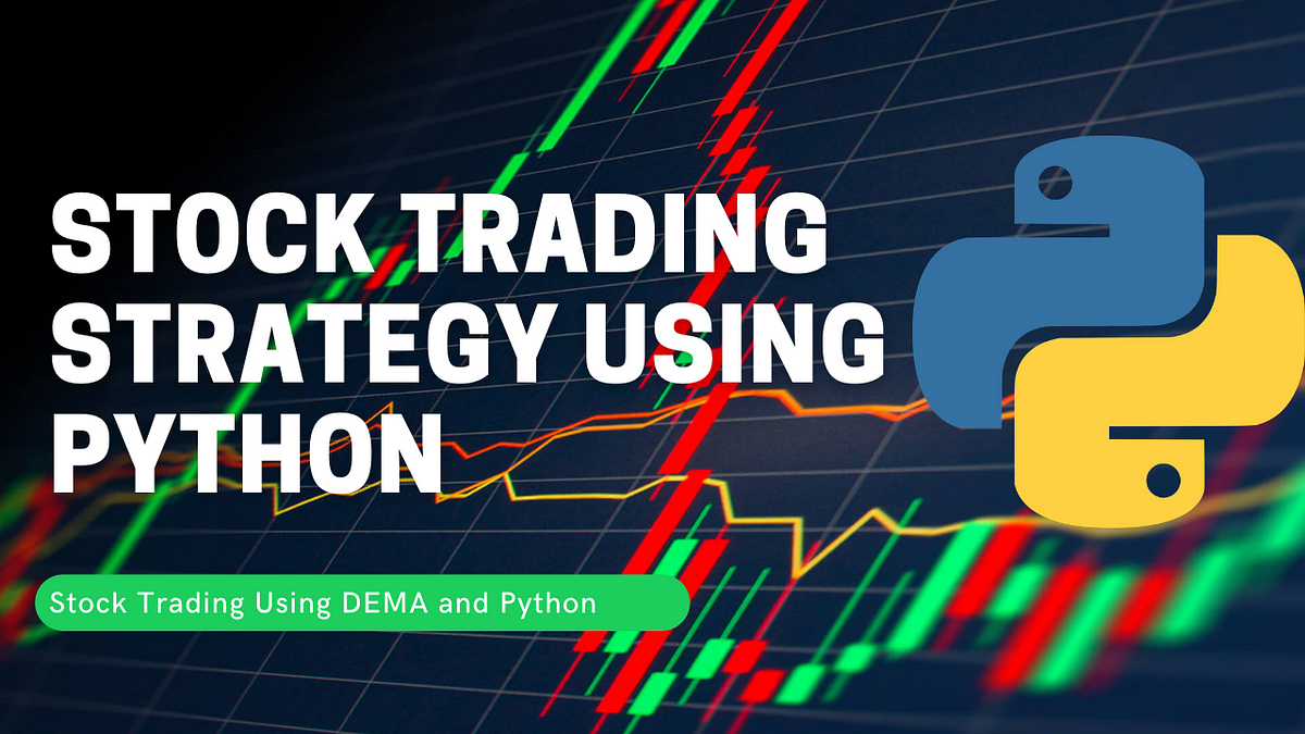 Stock Trading Strategy Using DEMA & Python | by randerson112358 | Medium