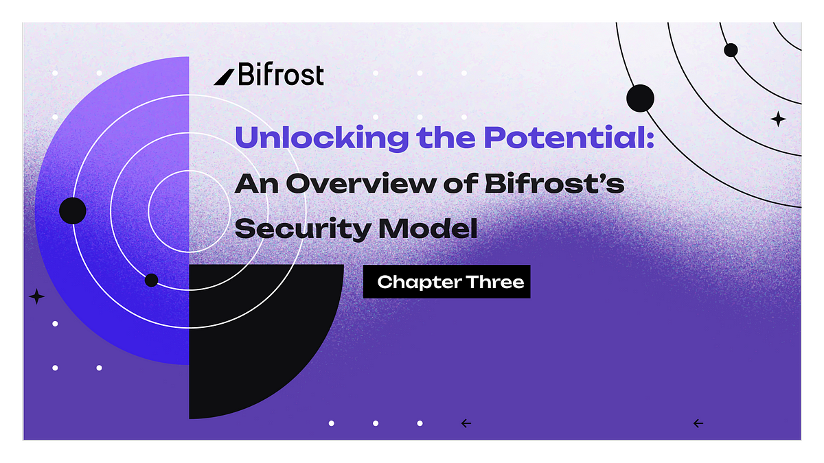 Unlocking the Potential — Chapter 3: An Overview of Bifrost’s Security Model