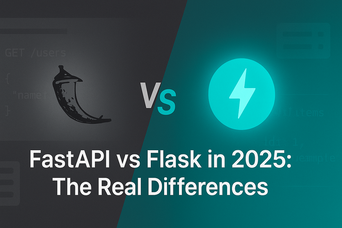 FastAPI vs Flask in 2025: The Real Differences | by Neurobyte | Aug ...