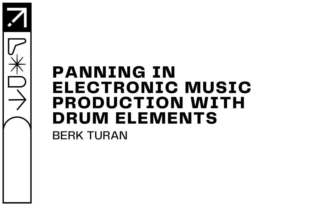 Panning in Electronic Music Production with Drum Elements by Berk